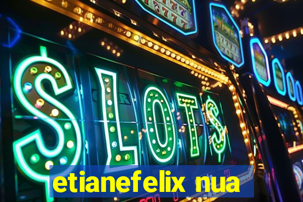 etianefelix nua