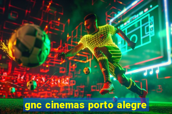 gnc cinemas porto alegre