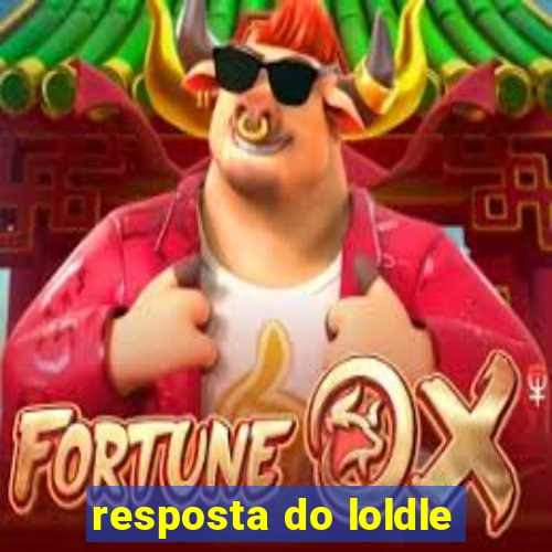 resposta do loldle