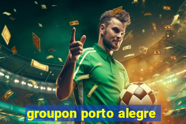 groupon porto alegre