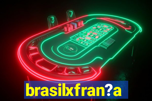 brasilxfran?a