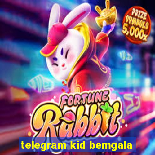 telegram kid bemgala