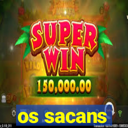 os sacans