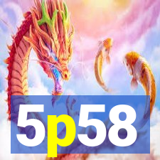 5p58