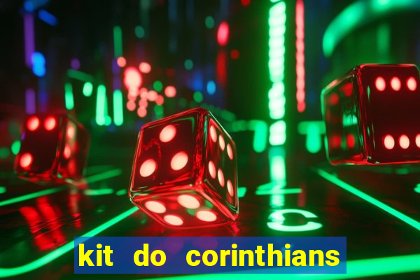 kit do corinthians dls 22