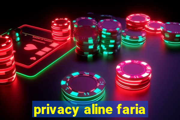 privacy aline faria