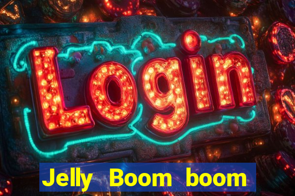 Jelly Boom boom jelly up