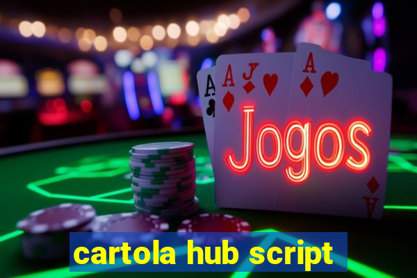 cartola hub script