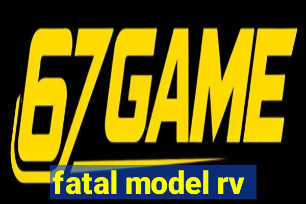 fatal model rv