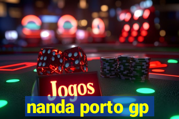 nanda porto gp