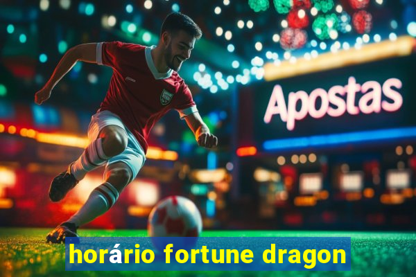 horário fortune dragon