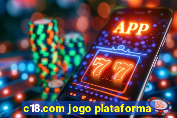 c18.com jogo plataforma