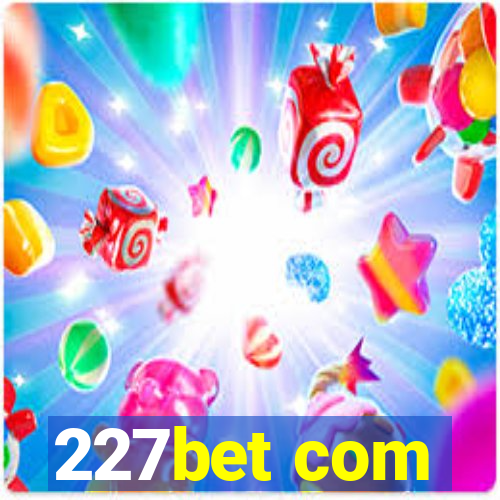 227bet com