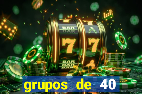 grupos de 40 dezenas da quina