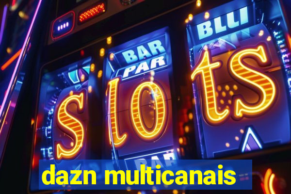 dazn multicanais