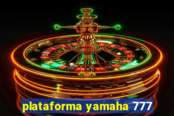 plataforma yamaha 777