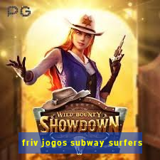 friv jogos subway surfers