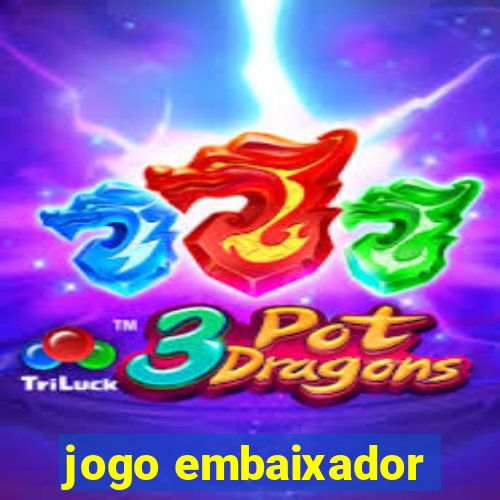 jogo embaixador