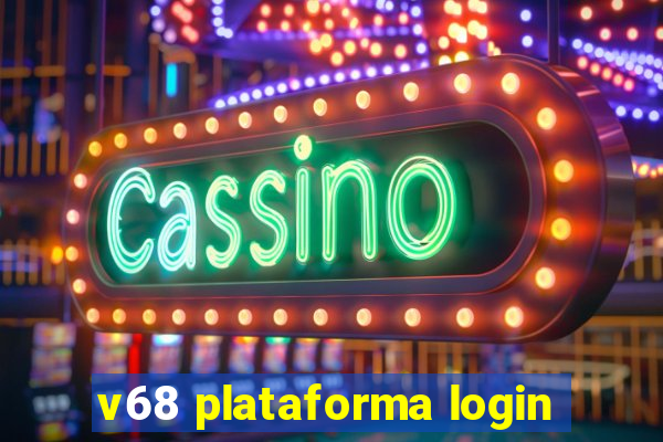 v68 plataforma login