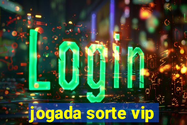 jogada sorte vip