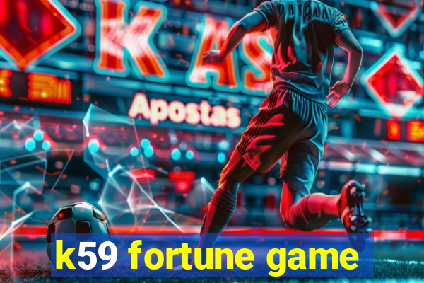 k59 fortune game