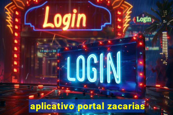 aplicativo portal zacarias