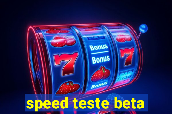 speed teste beta