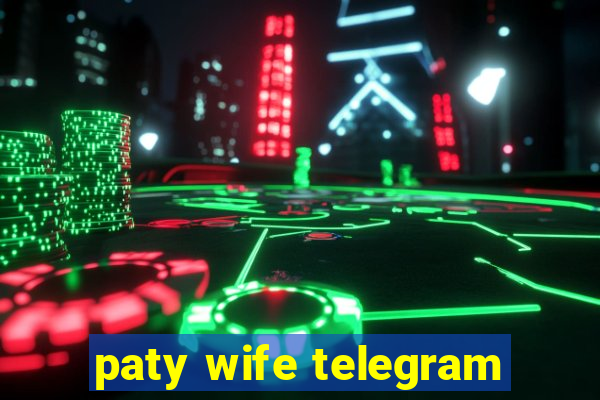 paty wife telegram