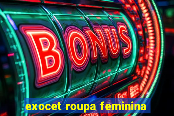 exocet roupa feminina