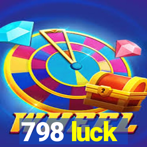 798 luck