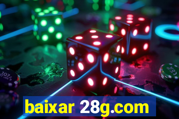 baixar 28g.com