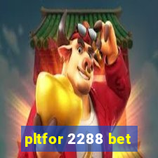 pltfor 2288 bet