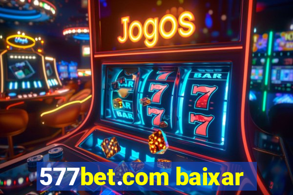 577bet.com baixar