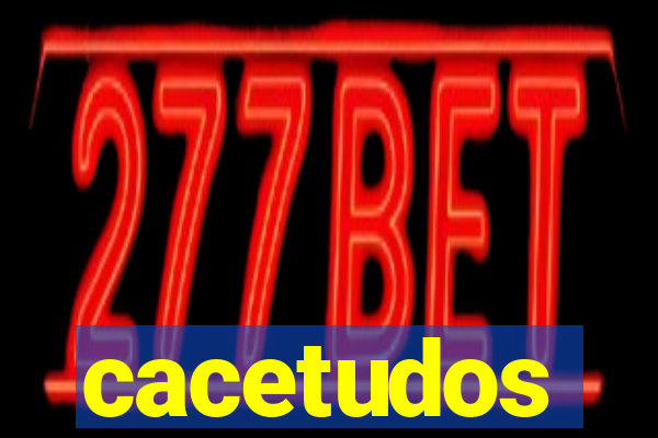 cacetudos