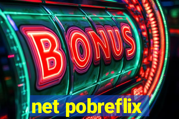 net pobreflix