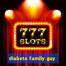 diabeto family guy