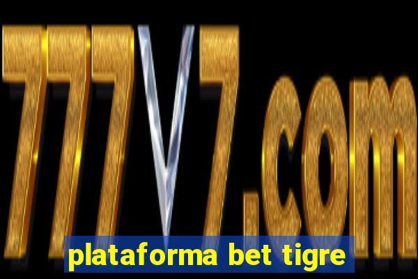 plataforma bet tigre