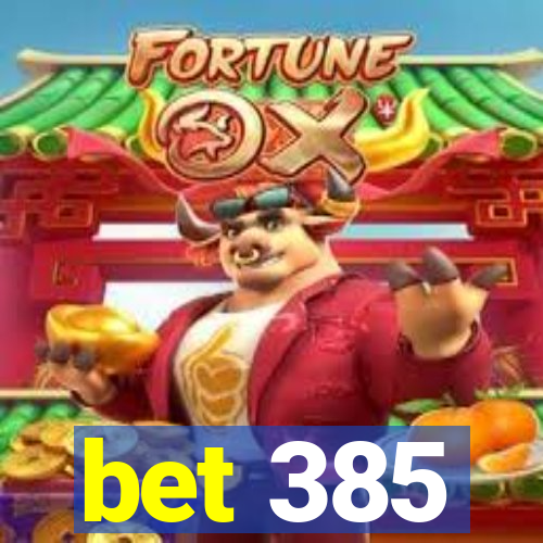 bet 385