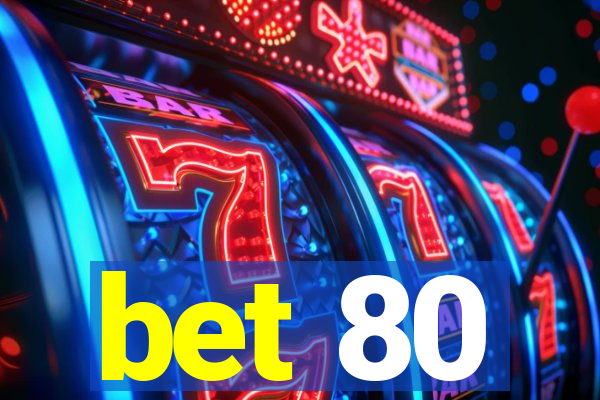 bet 80