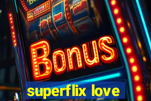 superflix love