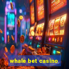 whale bet casino