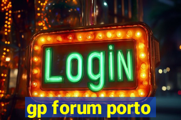 gp forum porto