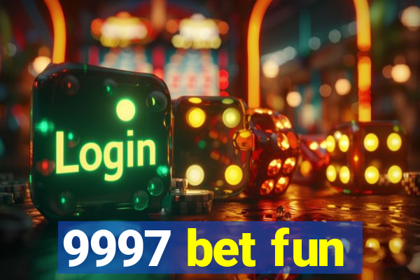 9997 bet fun