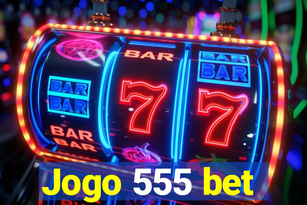 Jogo 555 bet