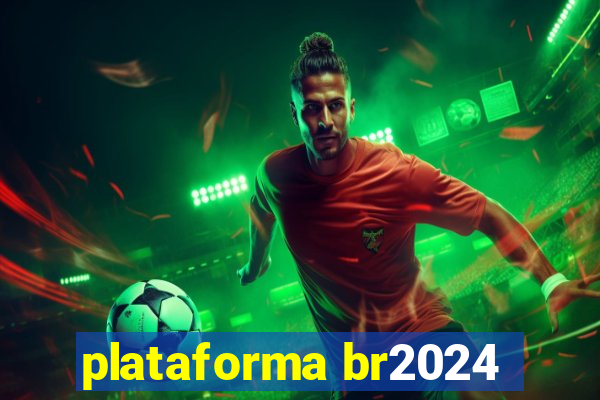 plataforma br2024