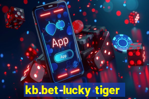 kb.bet-lucky tiger