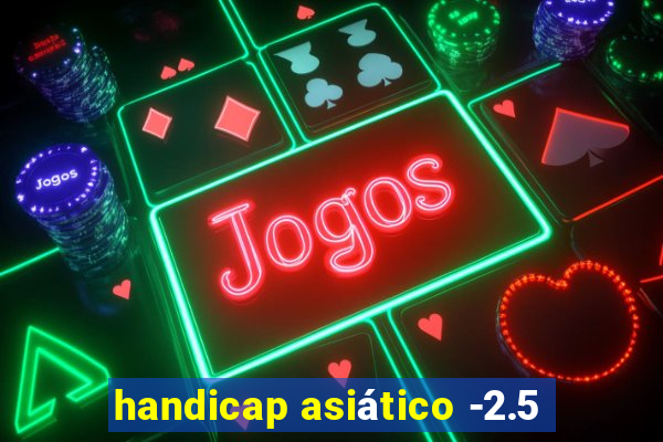 handicap asiático -2.5