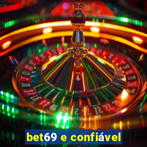 bet69 e confiável