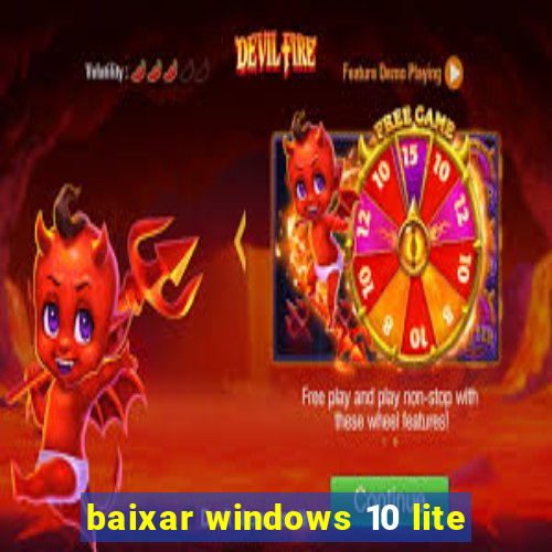 baixar windows 10 lite