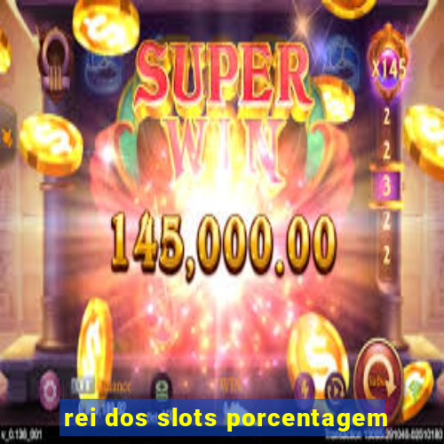 rei dos slots porcentagem